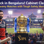 IPL Back in Bengaluru! Cabinet Clears Chinnaswamy Matches with Tough Safety Mandate